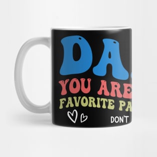 Dad You Are My Favorite Parent Don't Tell Mom Mug